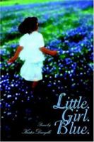 Little. Girl. Blue. 0595393586 Book Cover