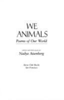 We Animals : Poems of Our World 0871566850 Book Cover