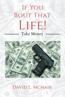 If You 'Bout That Life!: Take Money B0C5K3TZ6X Book Cover