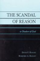 The Scandal of Reason: or Shadow of God 0761827250 Book Cover
