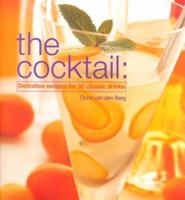 The Cocktail: Definitive Recipes for 50 Classic Drinks 1842151134 Book Cover