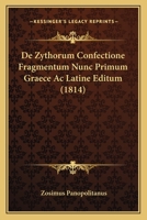 De Zythorum Confectione Fragmentum Nunc Primum Graece Ac Latine Editum (1814) 116085727X Book Cover