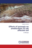 Effects of prosopis on amelioration of salt affected soil: in Ethiopia 365915363X Book Cover