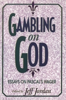 Gambling on God: Essays on Pascal's Wager 0847678342 Book Cover