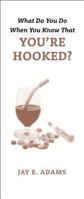 What Do You Do When You Know That You're Hooked? 0875520898 Book Cover