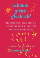 Schlank gleich glücklich?: Was Abnehmen mit Glücklichsein zu tun hat und warum wir viel öfter Arschbomben machen sollten. 3744882357 Book Cover