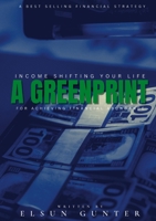 Income Shifting Your Life: A Greenprint For Achieving Financial Abundance 1329716140 Book Cover