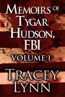Memoirs of Tygar Hudson, FBI: Volume I 1456007416 Book Cover