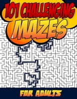 101 Challenging Mazes: for Adults B0922BJHP3 Book Cover