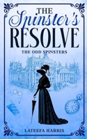 The Spinster's Resolve: A Delightfully Twisty Historical Regency Cosy Murder Mystery Entwined With A Sweet Romance 1068252405 Book Cover