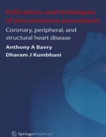 Indications and Techniques of Percutaneous Procedures: Coronary, Peripheral and Structural Heart Disease 1907673180 Book Cover