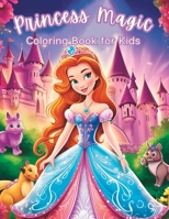 Princess Magic Coloring Book: Cute 50 Unique Coloring Pages for Girls, Kids Ages 4-8 B0C522XXWZ Book Cover