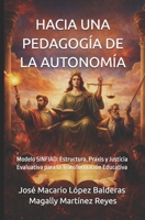 HACIA UNA PEDAGOGÍA DE LA AUTONOMÍA: Modelo SINFIAD: Estructura, Praxis y Justicia Evaluativa para la Transformación Educativa (Spanish Edition) B0GFDBW4TS Book Cover