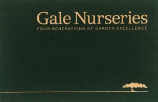 Gale Nurseries: Four Generations of Garden Excellence 097990370X Book Cover