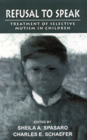 Refusal to Speak: Treatment of Selective Mutism in Children (Child Therapy Series) 0765701251 Book Cover