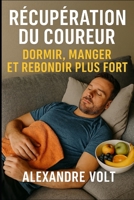 Récupération du coureur : dormir, manger et rebondir plus fort (De zéro à héros du running) (French Edition) B0GHRCG4PR Book Cover