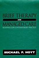 Brief Therapy and Managed Care: Readings for Contemporary Practice (Jossey Bass Social and Behavioral Science Series) 078790077X Book Cover