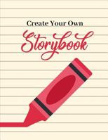 Create Your Own Storybook : 50 Pages to Fill in - Write, Draw, and Illustrate Your Own Book (8. 5 X 11 ) 1731224893 Book Cover