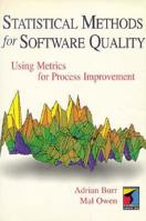 Statistical Methods for Software Quality: Using Metrics to Control Process and Product Quality 185032171X Book Cover