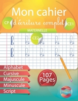 Mon cahier d'écriture complet: Maternelle CP CE1 CE2 Alphabet Cursive Majuscule Minuscule Script (French Edition) B08CN4L7H9 Book Cover