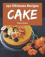 250 Ultimate Cake Recipes: Explore Cake Cookbook NOW! B08KYYRSLW Book Cover