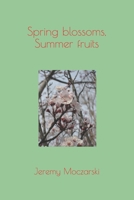 Spring blossoms, Summer fruits B08XN7HZY2 Book Cover