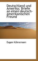 Deutschland Und Amerika; Briefe an Einen Deutsch-Amerikanischen Freund 1117644022 Book Cover