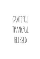 GRATEFUL THANKFUL BLESSED: Prayer Journal, 6X9 Lined Notebook, 200 Pages – Cute and Encouraging on White 1703063368 Book Cover