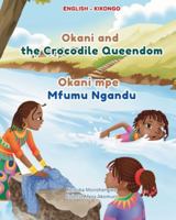 OKANI MPE MFUMU NGANDU - Okani and the Crocodile Queendom: KIKONGO Version B0G3KYBVJV Book Cover