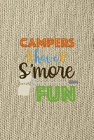 Campers Have S'more Fun: Notebook Journal Composition Blank Lined Diary Notepad 120 Pages Paperback Brown Texture Smore 1671348680 Book Cover