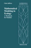 A Workbook in Mathematical Modeling for Students of Ecology (Mathematical Modelling) 0817634215 Book Cover