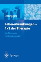 Lebererkrankungen - 1x1 der Therapie: Medikamente richtig eingesetzt (1x1 der Therapie) 3540202943 Book Cover