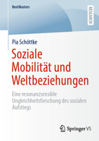 Soziale Mobilität und Weltbeziehungen: Eine resonanzsensible Ungleichheitsforschung des sozialen Aufstiegs (BestMasters) (German Edition) 3658518693 Book Cover
