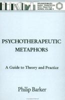 Psychotherapeutic Metaphors: A Guide To Theory And Practice (Basic Principles Into Practice Series , No 5) 0876307764 Book Cover