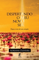 Despertando o Meu Novo Ser: Ouça a voz do seu coração B095ML4J2L Book Cover