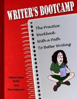 Writer's Bootcamp - A Practice Workbook With a Path to Better Writing: A Workbook For Everyone Who Loves to Write 1530189152 Book Cover