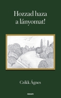 Hozzad haza a lányomat! (Hungarian Edition) 3903529346 Book Cover