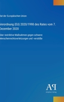Verordnung (EU) 2020/1998 des Rates vom 7. Dezember 2020: über restriktive Maßnahmen gegen schwere Menschenrechtsverletzungen und -verstöße (German Edition) 3387901933 Book Cover