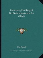 Entstehung Und Begriff Der Naturhistorischen Art (1865) 116831545X Book Cover