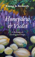 Honeydew and Violet: A Journey of Healing and Hope B0C1K61XDY Book Cover