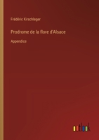 Prodrome de la flore d'Alsace: Appendice (French Edition) 3385093538 Book Cover