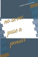 no se me puse a pensar B0C6W83GGZ Book Cover