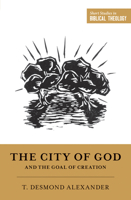 The City of God and the Goal of Creation: an Introduction to the Biblical Theology of the City of God 1433555743 Book Cover
