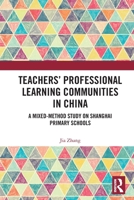 Teachers' Professional Learning Communities in China: A Mixed-Method Study on Shanghai Primary Schools 1032260238 Book Cover