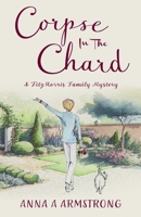 Corpse in the Chard: Light-Hearted Cosy Crime Whodunnit Unravels In A Quirky Cotswold British Village (The FitzMorris Family Mysteries) 1739421701 Book Cover