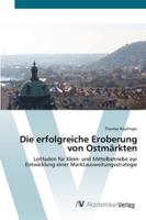 Die erfolgreiche Eroberung von Ostmärkten 3639408918 Book Cover