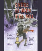 Entre El Bien y El Mal: Escrito En El Complejo Correccional de Rio Piedras 1881713822 Book Cover