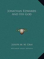 Jonathan Edwards And His God 1425461743 Book Cover