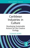 Caribbean Industries in Culture: Developing Sustainable Actions for the Creative Ecology (Routledge Focus on the Global Creative Economy) 0367536587 Book Cover