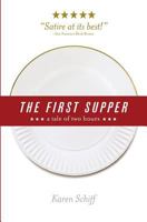 The First Supper: a tale of two hours 1505332176 Book Cover